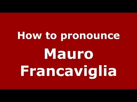 How to pronounce Mauro Francaviglia (Italian/Italy) - PronounceNames.com