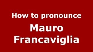 How to pronounce Mauro Francaviglia