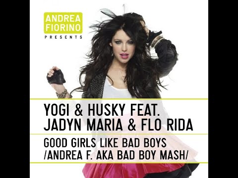 Yogi & Husky x Jadyn Maria & Flo Rida - Good Girls Like Bad Boys (Andrea Fiorino Mash) * FREE DL *