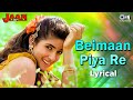 Beimaan Piya Re Bada Zulm Kiya Re Lyrical Jaan Ajay Devgn Twinkle Udit Narayan Alka Yagnik
