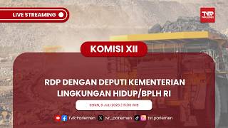 KOMISI XII DPR RI RDP DENGAN DEPUTI KEMENTERIAN LINGKUNGAN HIDUP/BPLH RI