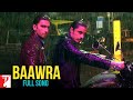 Baawra Full Song | Kill Dil | Ranveer Singh | Ali Zafar | Parineeti Chopra | Shankar, Nihira, Gulzar