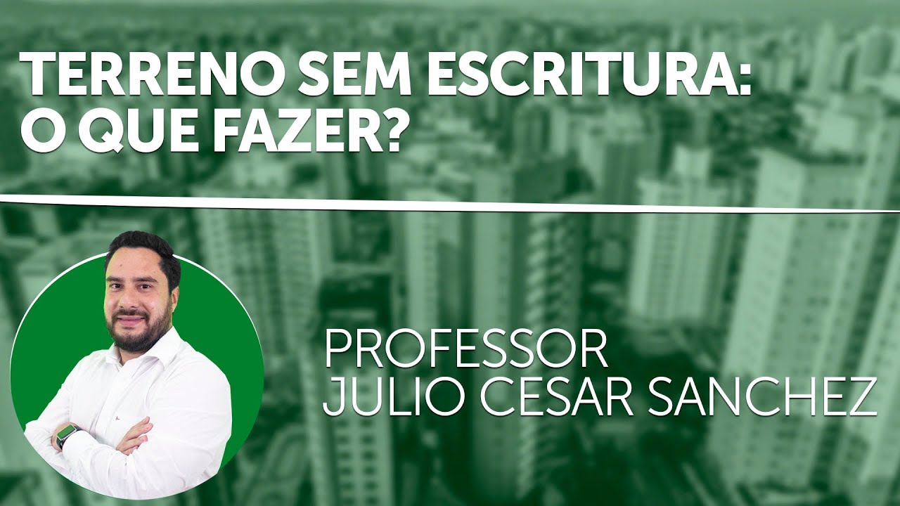 Terreno sem escritura,  o que fazer?