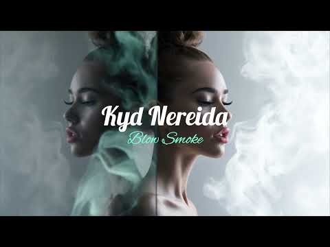 Kyd Nereida - 'BLOW SMOKE' (unmastered)