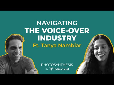 Tanya Nambiar on Navigating the Voice-Over Industry | PhotoSynthesis | IndieVisual