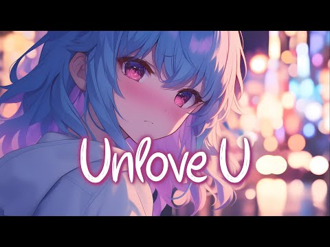 「Nightcore」 Unlove U - William Black ♡ (Lyrics)