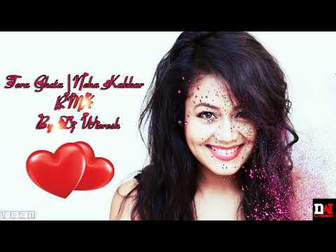 TERA GHATA | NEHA KAKKAR | RMX BY DJ WIERESH
