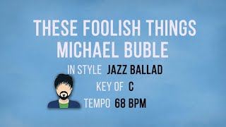 These Foolish Things - Michael Buble - Karaoke Male Backing Track