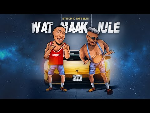 Wat Maak Jule - Stitch (feat. Tate Buti)