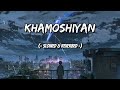 Khamoshiyan | Arijit Singh | ( Slowed+Reverb+Lofi ) Song | Lofi Vibez