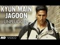 Kyun Main Jaagoon Unplugged Full Song Patiala House Akshay Kumar