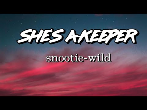 She's a keeper: snootie wild