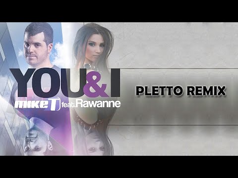 Mike T Feat. Rawanne - You & I ( Pletto Summer Remix)