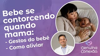 Bebê Chora e se Contorce Durante e Após Mamar: Dicas Para Acalmar #maternidade #amamentacao #bebe