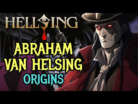 Abraham Van Helsing Origins – Alucard’s First Enemy and Master Who Founded Hellsing Organization