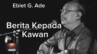 Download lagu Ebiet G. Ade - Berita Kepada Kawan (Lirik)Musik Kita mp3