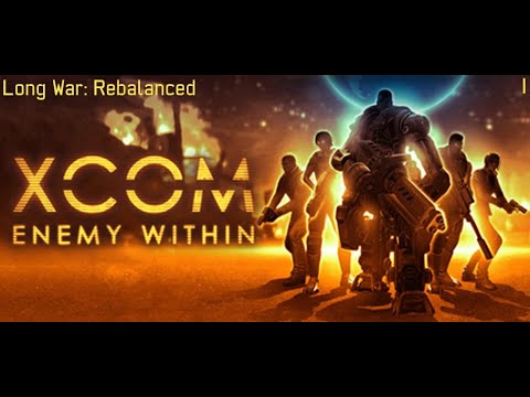 XCOM: Long War (Un)Rebalanced - Part 1