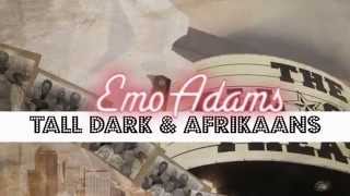 Emo Adams - Tall Dark & Afrikaans