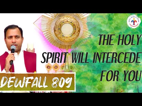 Dewfall 809 - The Holy Spirit will intercede for you