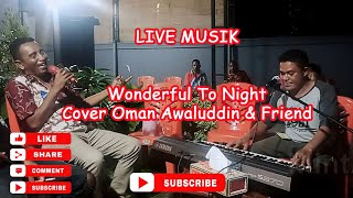 Download lagu Oman Awaluddin & Friend  - Wonderful To Night [Live] mp3
