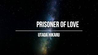 UTADA HIKARU - Prisoner of Love (Lyrics)