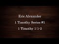 Eric Alexander - 1 Timothy Series #1 - 1 Timothy 1:1-2