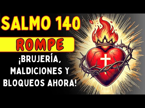SALMO 140 – ¡ROMPE BRUJERÍA, MALDICIONES, ENVIDIA, BLOQUEOS Y ENEMIGOS OCULTOS AHORA!