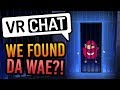 WE ACTUALLY FOUND DA WAE (not clickbait) - VRChat Funny Moments #4 WE ACTUALLY FOUND DA WAE (not clickbait) - VRChat Funny Moments #4