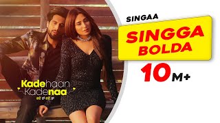 Singga  Singga Bolda  Mahira Sharma  Kade Haan Kad