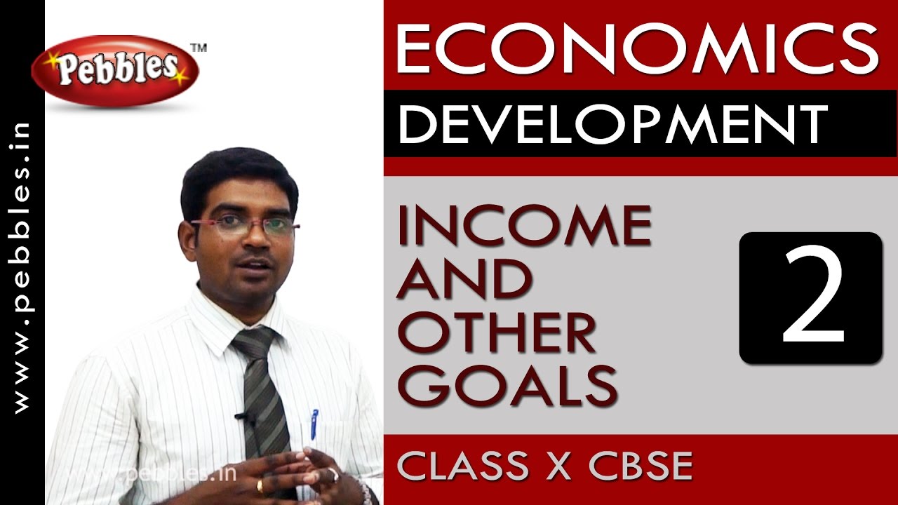 Income and other goals | Development | Economics |CBSE Class 10 Social Sciences