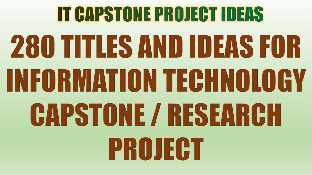 280 Capstone Project Titles and Ideas for Information Technology |  IT Research Project Idea/Titles