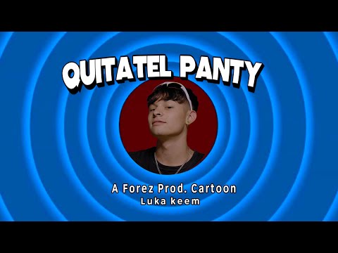 Quitate el Panty - Luka Keem x Rossen Blow