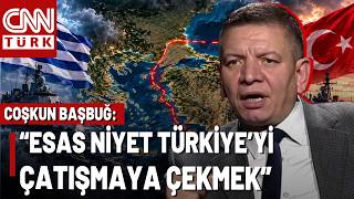 Coşkun Başbuğ: "Yunanistan'ın Hamleleri Çığırından Çıktı" NAVTEX Hamleleri Ne An