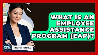 What Is An Employee Assistance Program (EAP) - Mind Over Substance