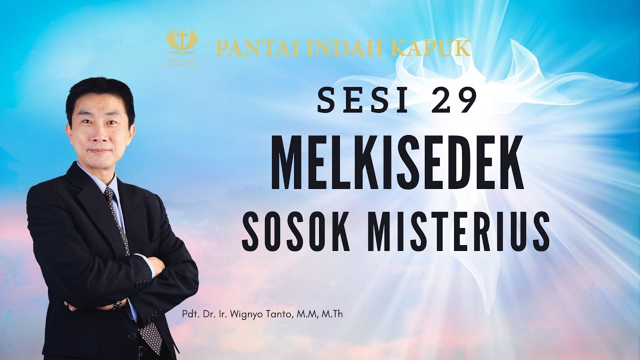 Kitab Kejadian (Sesi 29) – Melkisedek – Sosok Misterius – Pdt. Dr. Ir. Wignyo Tanto, M.M, M.Th