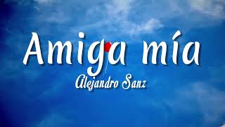 Amiga mía - Alejandro Sanz ( Letra + vietsub )