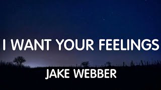 Jake Webber - I Want Your Feelings (Lyrics) New Song