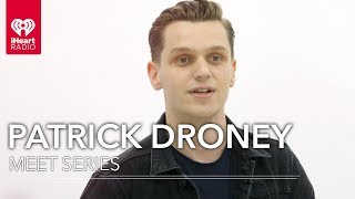 Patrick Droney Will Be Your Fav New Heartthrob | Meet Series