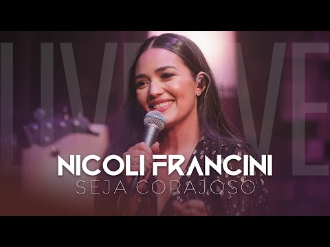 Nicoli Francini - Seja Corajoso “ao vivo”.