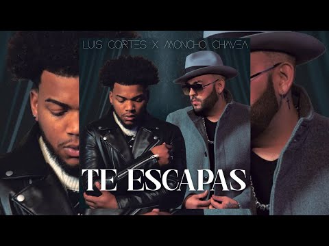 Te Escapas - Moncho Chavea X Luis Cortés