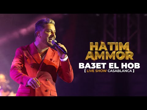Hatim Ammor - Ba3et El Hob [Live Show Casablanca] (2022)