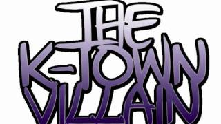 The K Town Villain - Watch your back Feat. Dj Juggernaut An Dj Sirchop