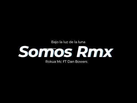 Rokua Mc Somos Rmx Ft @Soydanbowers
