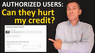 Can adding Authorized Users to my credit card hurt my credit score?