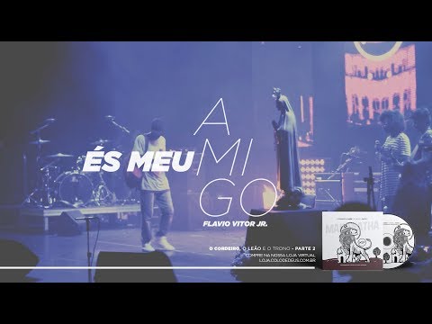 És meu amigo // O Cordeiro, o Leão e o Trono - Parte 2