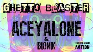 Ghetto Blaster | Action | Aceyalone & Bionik