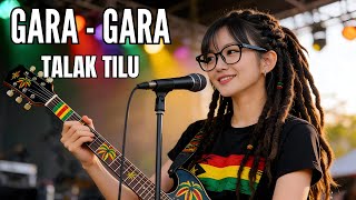 Download lagu GARA-GARA TALAK TILU - COVER REGGAE VERSION | Request Subscribe mp3