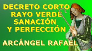 DECRETO CORTO SANACION Y PERFECCION 💚Rayo Verde Arcangel Rafael💚