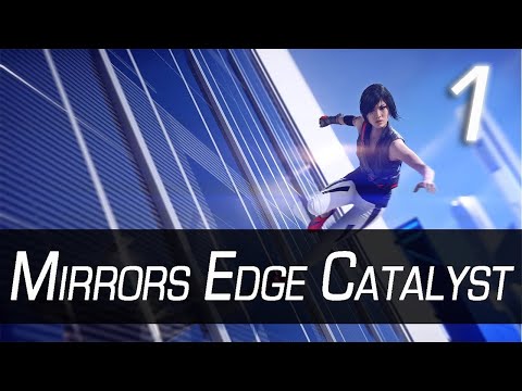 Lets Play Mirrors Edge Catalyst Episode 1!