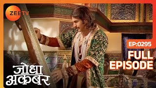 Jodha Akbar  Hindi Serial  Full Episode - 295  Zee